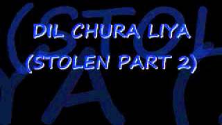 Dil Chura Liya (Stolen Part 2).wmv