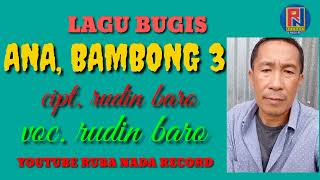 Download lagu LAGU BUGIS VIRAL || ANA, BAMBONG 3 || cipt. Rudin baro || voc. Rudin baro || mp3