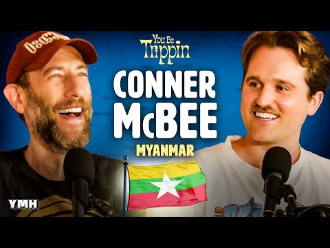 Myanmar w/ Small Brained American (Conner McBee) | You Be Trippin' with Ari Shaffir