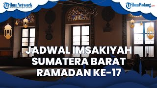 Jadwal Imsakiyah 17 Ramadan di 6 Daerah Sumatera Barat, atau pada Selasa 19 April 2022