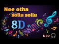 Nee Otha Sollu Sollu 8D Song Tamil From Aval Peyar Tamilarasi Tamil Volume Zero