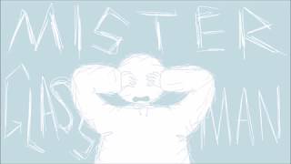 Mister Glassman - ANIMATIC (OLD)