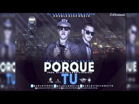 JoLgito & Flowsito - PorQue Tu (Prod. by Los Alfa & Nota MusiKal)