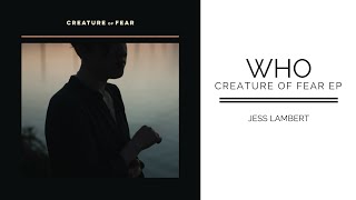 Who - Creature of Fear EP // Jess Lambert