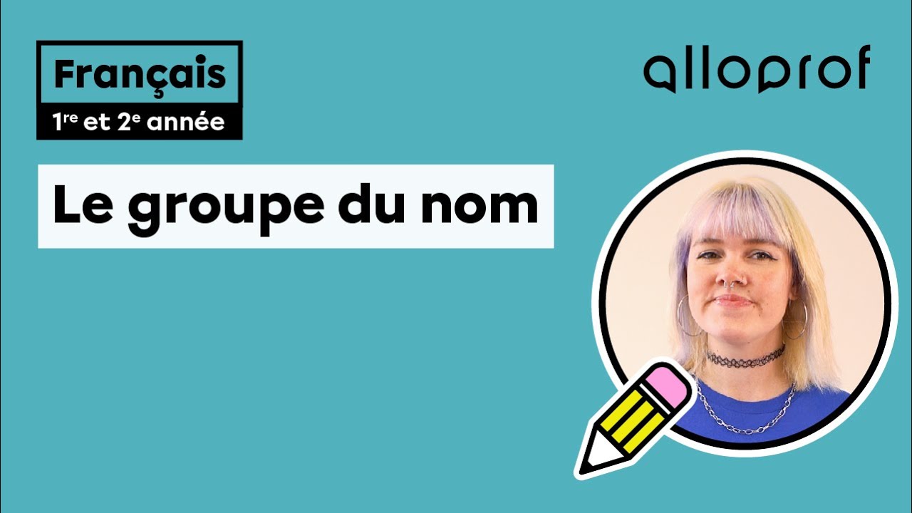 Le groupe du nom (1re et 2e année) 