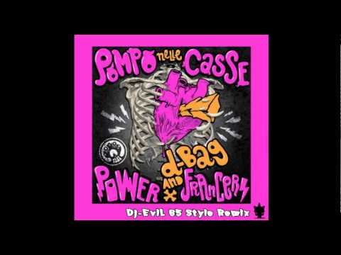 Power Francers and D-Bag - Pompo Nelle Casse (Dj-EviL 65 Style Remix)