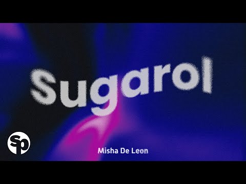 Misha De Leon - 'Sugarol' Official Lyric Video