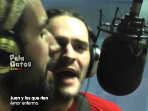 Juan y los que rien - Reggae en PelaGatos - Amor enfermo
