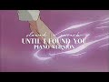 ‘ Until I Found You ’ Stephen Sanchez | slowed + reverb (piano version)