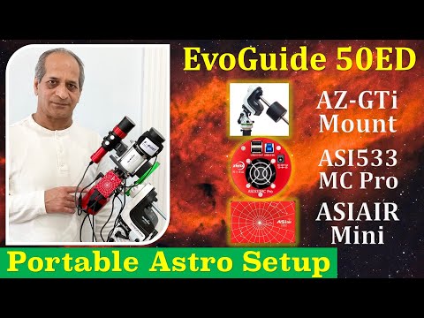 Low-Cost & Portable Astrophotography: Sky-Watcher EvoGuide 50ED, AZ-GTi, ASI533MC Pro & ASIAIR Mini.
