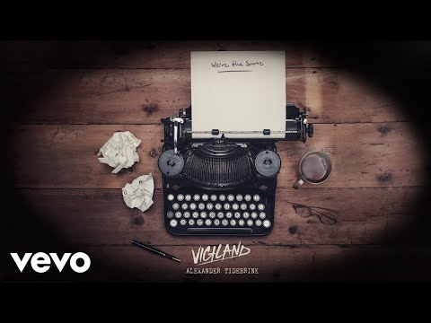 Vigiland, Alexander Tidebrink - We’re The Same‬‬ (Audio)