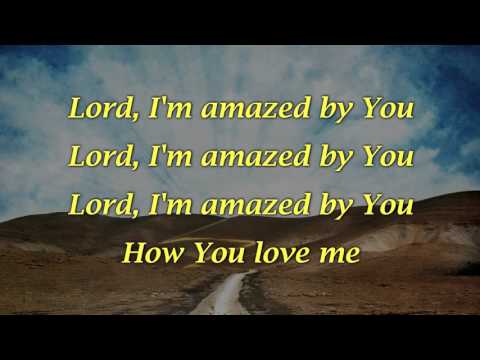 Amazed (Lord, I'm Amazed By You) Phillips, Craig, and Dean