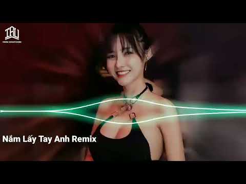Nắm Lấy Tay Anh Remix - Nhạc Trẻ Remix,NONSTOP 2022 Bass Cực Mạnh,Việt Mix DJ Nonstop 2022 Vinahouse