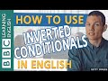 BBC English Masterclass: Inversion 2:  Reduced conditionals and more