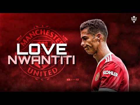 Cristiano Ronaldo • Ckay - Love Nwantiti • Skills & Goals 2022 | HD