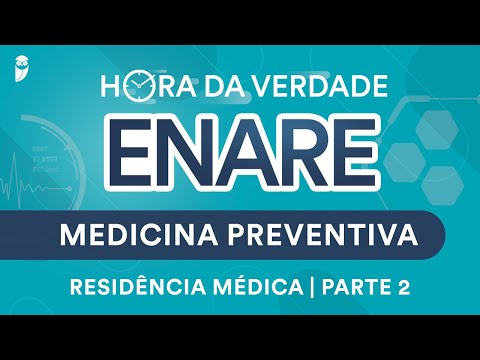 Hora da Verdade Medicina Preventiva ENARE Residência Médica Parte 2