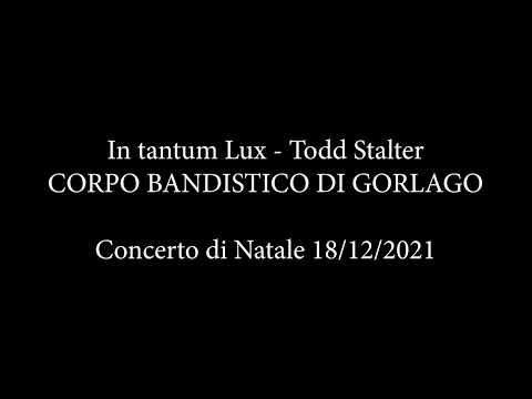 in tantum lux - Todd Stalter CORPO BANDISTICO DI GORLAGO