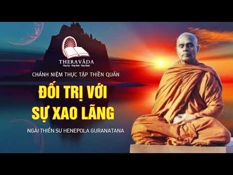 14. Chánh Niệm Thực Tập Thiền Quán - Ngài Thiền Sư Henepola Guranayana