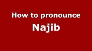 How to pronounce Najib