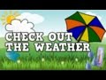 Check out the Weather!  (a weather song for kids)