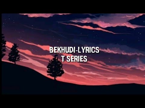 Bekhudi - lyrics (T series)