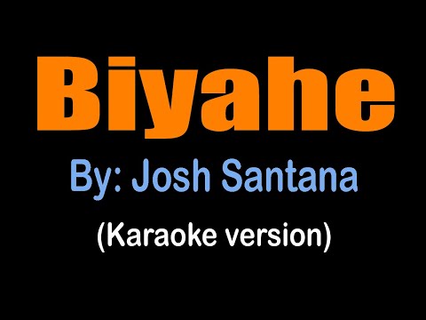 BIYAHE - Josh Santana (karaoke version)
