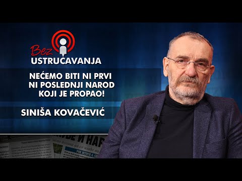 Siniša Kovačević - Nećemo biti ni prvi ni poslednji narod koji je propao!