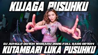 Download lagu DJ KUJAGA PUSUHKU X KUTAMBARI LUKA PUSUHKU DJ JUNGLE DUTCH TERBARU 2026 FULL BASS BETON  mp3