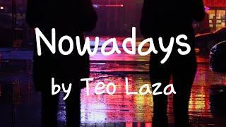 [Lyrics] Nowadays -Teo Laza /Honestly I do not know who the fuck to trust Is you my friend or my foe