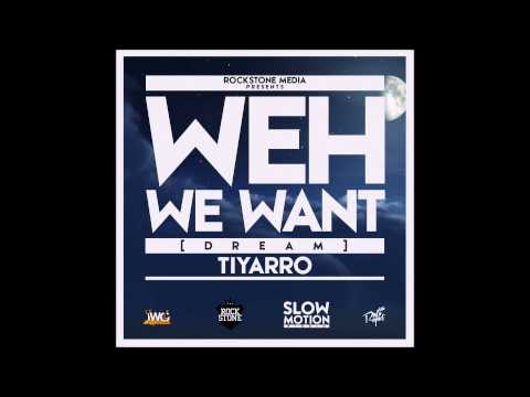 TIYARRO - WEH WE WANT [2014]