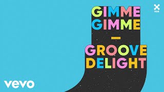 Groove Delight - Gimme Gimme video