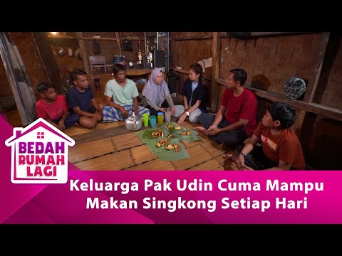 Keluarga Pak Udin Cuma Mampu Makan Singkong Setiap Harinya! - BEDAH RUMAH LAGI eps 87 part 2