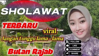 Download lagu SHOLAWAT JANGAN TUNGGU LAMA - LAMA TERBARU )VIRAL mp3