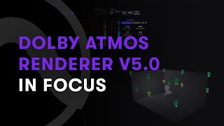 Video thumbnail for Dolby Atmos Renderer V5.0: In Focus by Avid Pro Tools