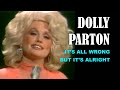 DOLLY PARTON - It's All Wrong But It's Alright