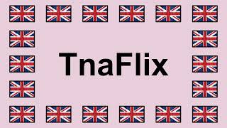 Pronounce TNAFLIX in English 🇬🇧