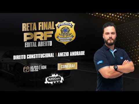 Aula de Direito Constitucional - Reta Final - Edital Aberto PRF  - AlfaCon