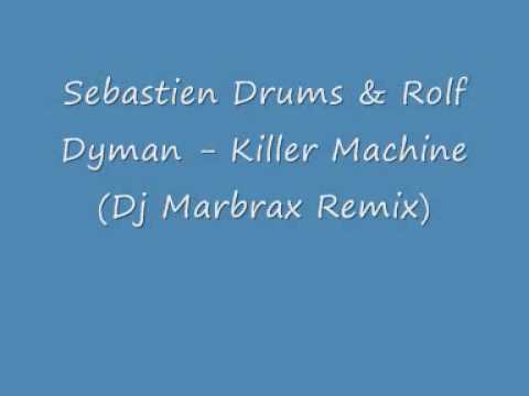 Sebastien Drums & Rolf Dyman - Killer Machine (Dj Marbrax Remix)