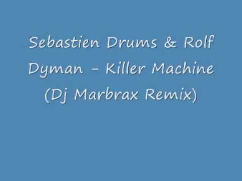 Sebastien Drums & Rolf Dyman - Killer Machine (Dj Marbrax Remix)