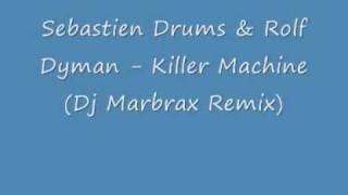 Sebastien Drums & Rolf Dyman - Killer Machine (Dj Marbrax Remix)
