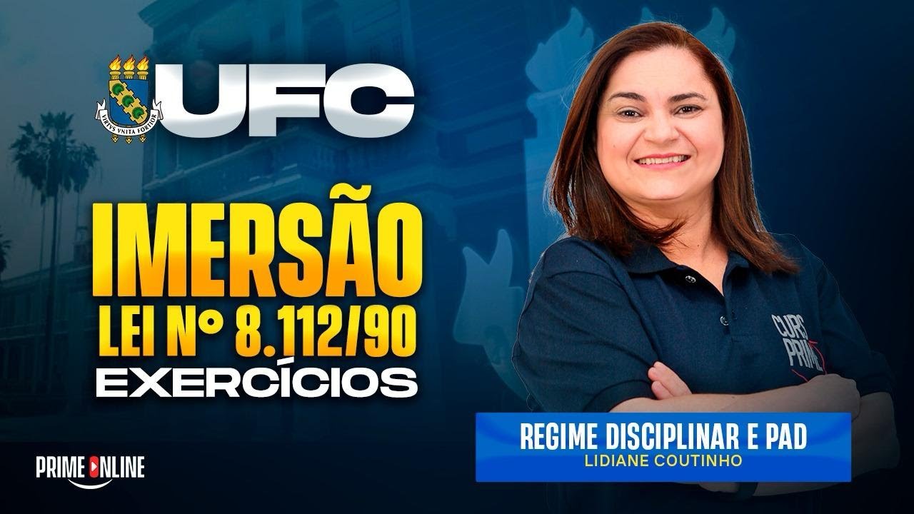 UFC | IMERSÃO LEI N° 8.112/90 | PROFA. LIDIANE COUTINHO