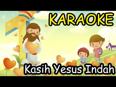 Kasih Yesus Indah Indah oh Indah - Lagu Sekolah Minggu Karaoke / Minus One