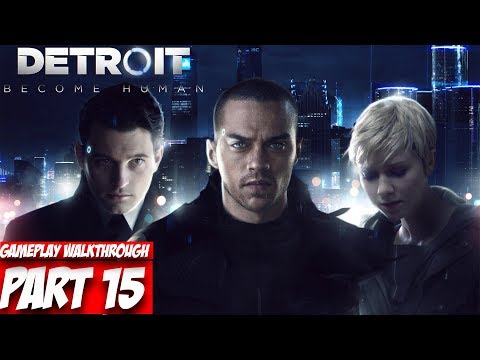 DETROIT BECOME HUMAN Gameplay Walkthrough Part 15: Time To Decide [No Commentary]
