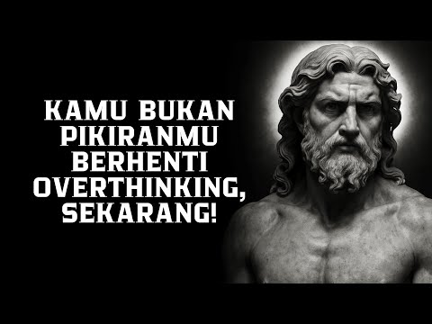 10 Cara Stoik untuk Mengatasi Overthinking dan Hidup Lebih Tenang | Filsafat Stoikisme