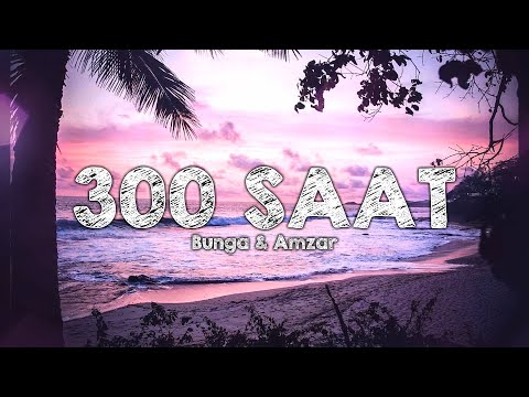 Bunga & Amzar - 300 saat (Lirik)