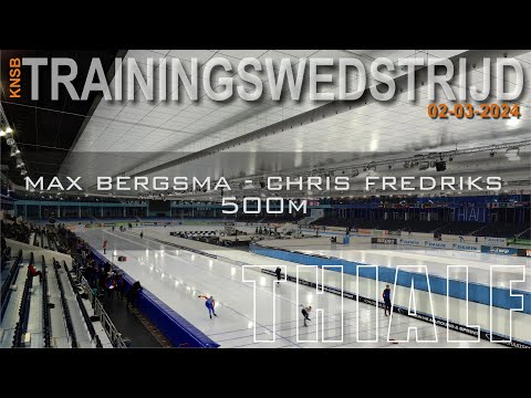 Max Bergsma - Chris Fredriks 500m Trainingswedstrijd Thialf 02 03 2024