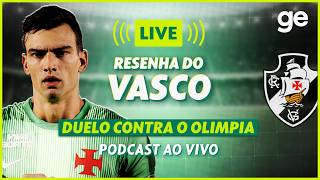 AO VIVO! GE VASCO ANALISA DUELO CONTRA O OLIMPIA PELA SUL-AMERICANA | #podcast | ge.globo