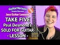 TAKE FIVE Paul Desmond Solo For Guitar Take Five Guitar Lesson