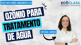 Bate Papo #36 | Ozônio para Tratamento de Água