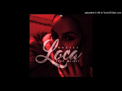 KHALED - LOCA -